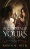 [Yours by Design 01] • Accidentally Yours · Yours by Design, Book 1